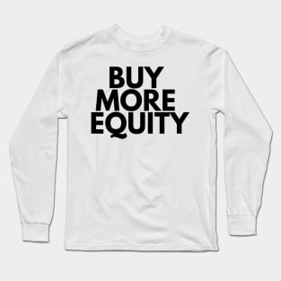 BUY MORE EQUITY Long Sleeve T-Shirt